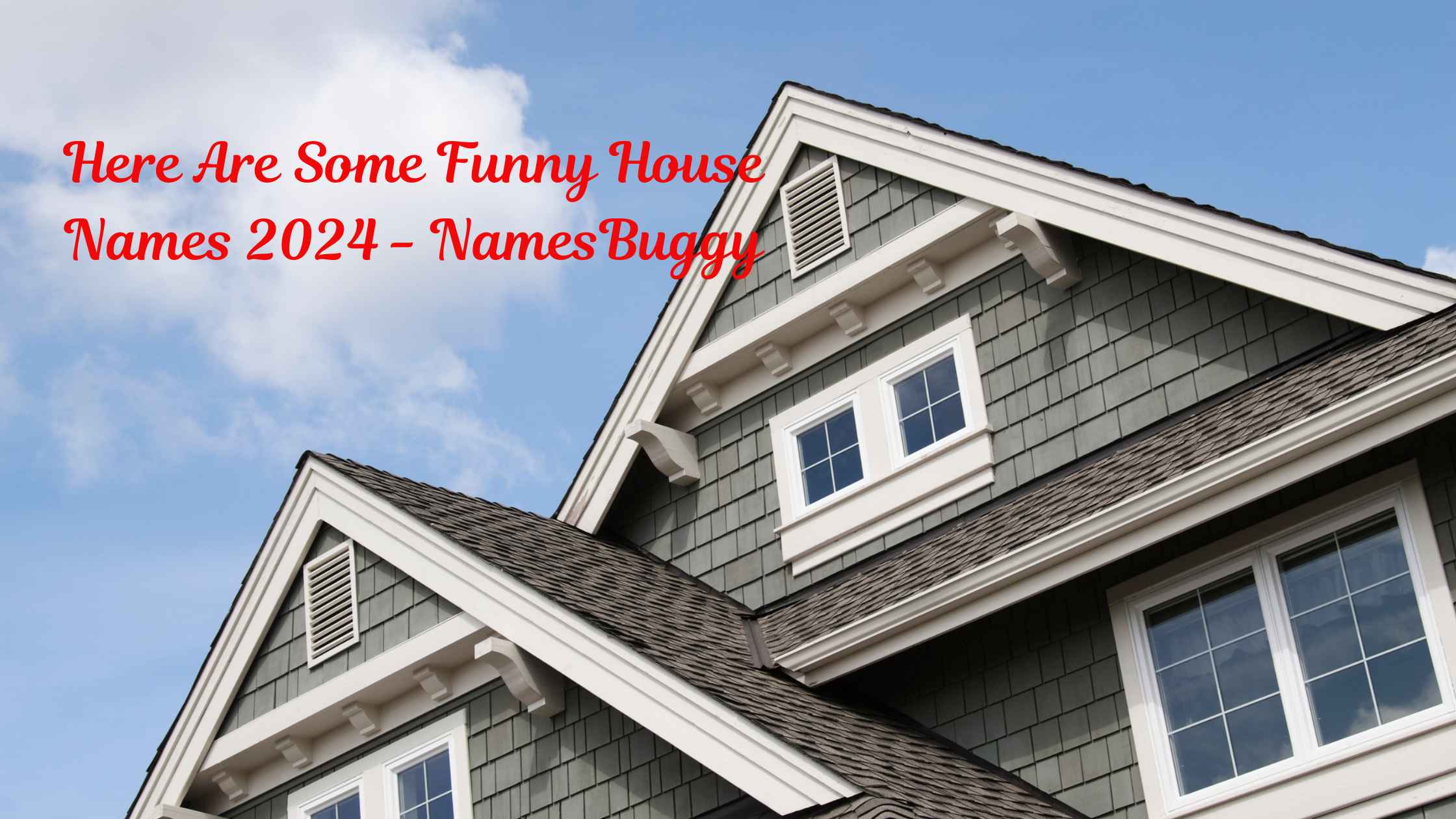 Here Are Some Funny House Names 2024 - NamesBuggy